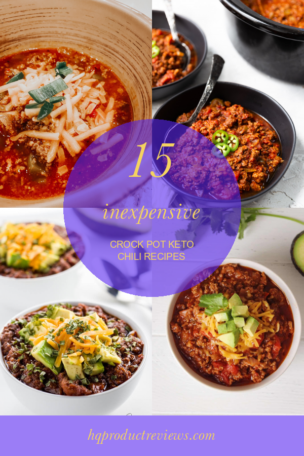15 Inexpensive Crock Pot Keto Chili Recipes Best Product Reviews